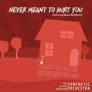 Never Meant To Hurt You (feat. Gloom Darkheart)