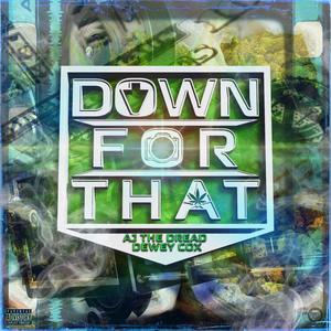 Down For That (feat. AJ The Dread) (Explicit)