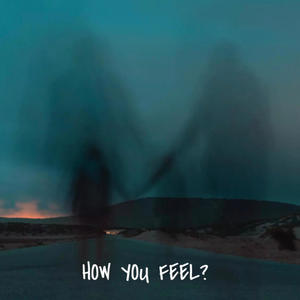 How You Feel? (Explicit)