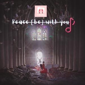 Peace [be] with you