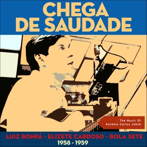 Chega de Saudade (The Music Of Antônio Carlos Jobim 1958-1959)