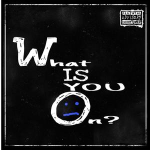 What Is You On (feat. Nardo) [Explicit]