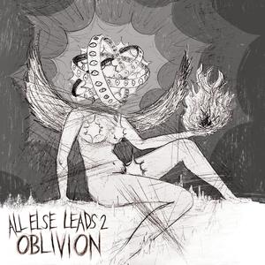 ALL ELSE LEADS 2 OBLIVION