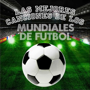 Las Mejores Canciones de los Mundiales de Fútbol