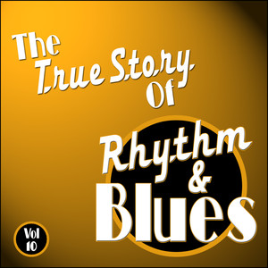 The True Story Of Rhythm And Blues - Vol 10