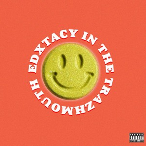 Edxtacy in The Trazhmouth (Explicit)
