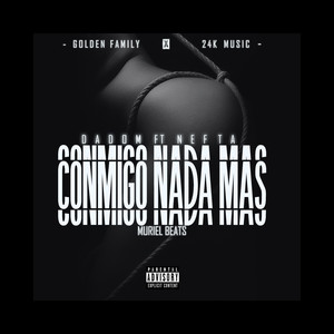 Conmigo Nada Mas (feat. Nefta) (Explicit)