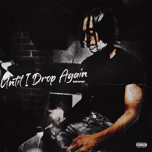 Until I Drop Again (Explicit)