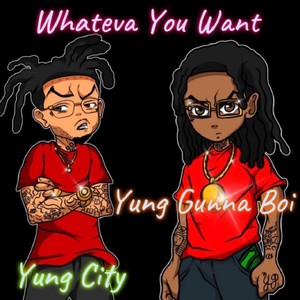 Whateva You Want(feat. Yung City) (Explicit)