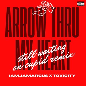 Arrow Thru My Heart (still waiting on cupid) (Remix|Explicit)