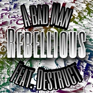 Rebellious (feat. Destruct) [Explicit]