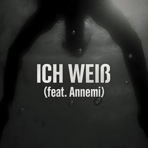 ICH WEIß (feat. Annemi)