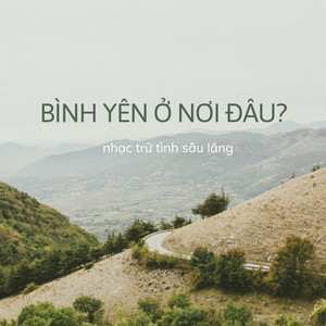 Bình Yên Ở Nơi Đâu