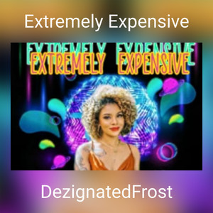 Extremely Expensive (Explicit)