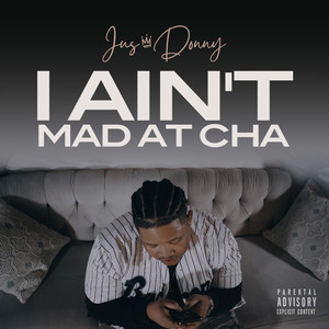 I Ain't Mad At Cha (Explicit)