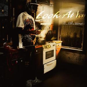 Look At You (feat. MK5ive) (Explicit)