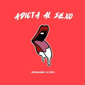 Adicta al sexo(feat. Brayan Michel) (Explicit)