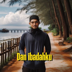 Dan ibadahku