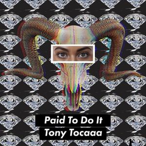 TonyTocaa Paid To Do It Prd: EMajor (Explicit)