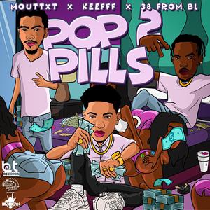 Pop 2 Pills (feat. Mouttxt & 38 From BL) (Explicit)