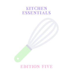 Kitchen Essentials - Edition Five