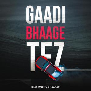Gaadi Bhaage Tez (feat. Kaadar) (Explicit)