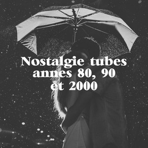 Nostalgie tubes années 80, 90 et 2000