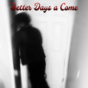 Better Days a Come (Explicit)