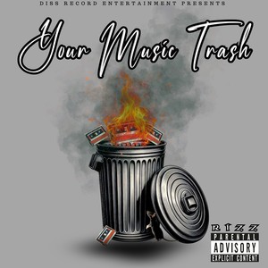 YOUR MUSIC TRASH (Explicit)