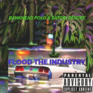 Flood The Industry (Explicit)