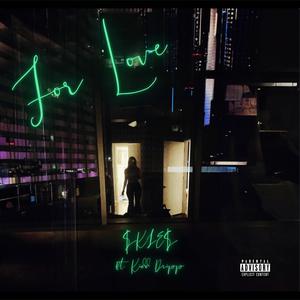 For Love (feat. Kidd Dripp) [Explicit]