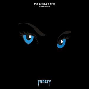 Bye Bye Blue Eyes (feat. Brian Avila)