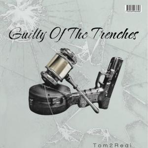 Guilty Of The Trenches (Explicit)