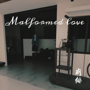 Malformed love