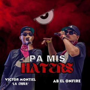 PA MIS HATERS (feat. AB ON F1RE & LA COBRX) [Explicit]