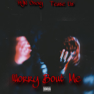 Worry Bout Me (Explicit)