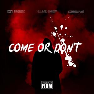 Come or Don't (feat. S.L.O.W. BOOG3Y & XOMusicman)