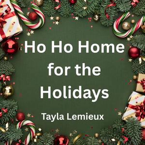 Ho Ho Home for the Holidays (feat. Tayla Lemieux)