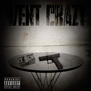 WENT CRAZY (Explicit)