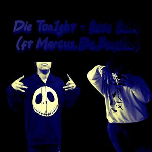 Die Ton1ght (feat. Marcus.Da.Psycho) [Explicit]