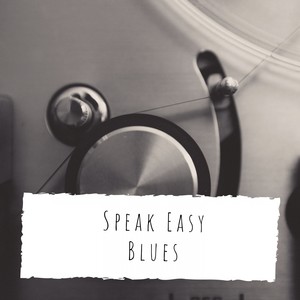 Speak Easy Blues