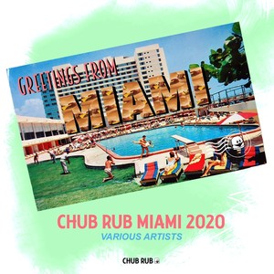 Chub Rub Miami 2020 (Explicit)