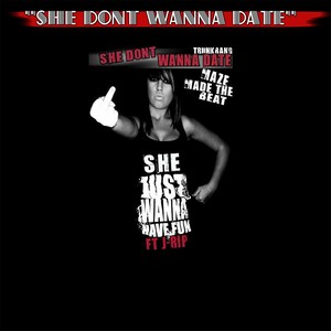 "She Dont Wanna Date" (feat. J-Rip) [Explicit]