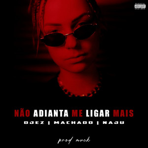 Não Adianta Me Ligar Mais (Explicit)