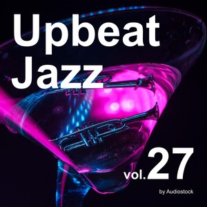 Upbeat Jazz, Vol. 27 -Instrumental BGM- by Audiostock