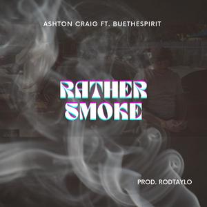 RATHER SMOKE (Explicit)