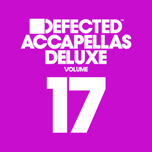 Defected Accapellas Deluxe, Vol. 17 (Accapella)