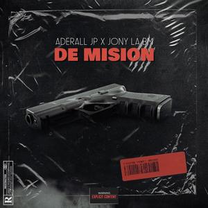 De Misión (feat. Aderall JP & Jony La Bm) (Explicit)