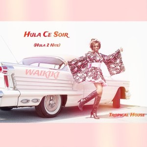 Hula ce soir(Hula 2 Nite)(Tropical House)