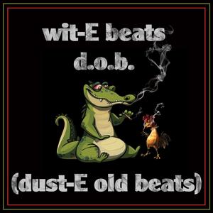 wit-E beats d.o.b. (dust-E old beats) side B